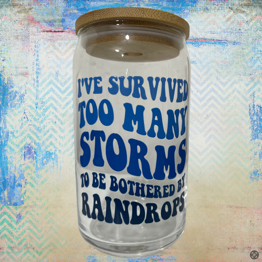 I’ve survived too many storms - Can Glass 16 oz