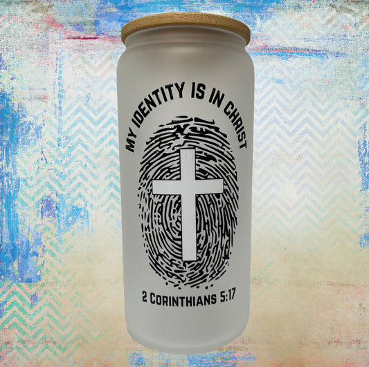 My Indentity is in Christ- 20oz Frosted Can Glass