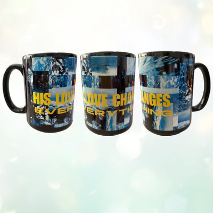 His love changes everything - Mug 15oz