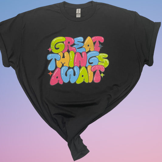 Great things await - T-shirt