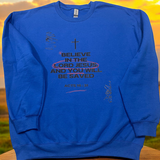 Believe in the Lord Jesus and you will be saved- Sweater