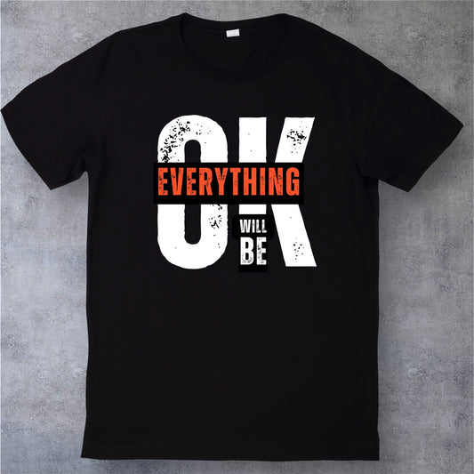 Everything will be OK- T-shirt