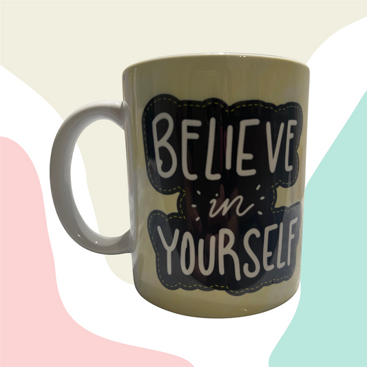 Believe in Yourself - Mug 11oz