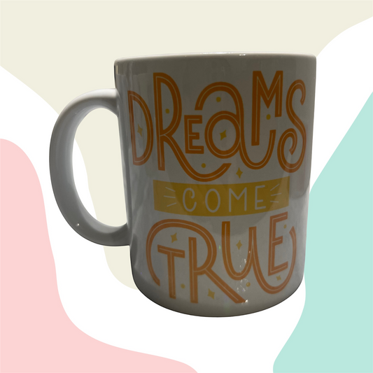 Dreams come true - Mug 11oz